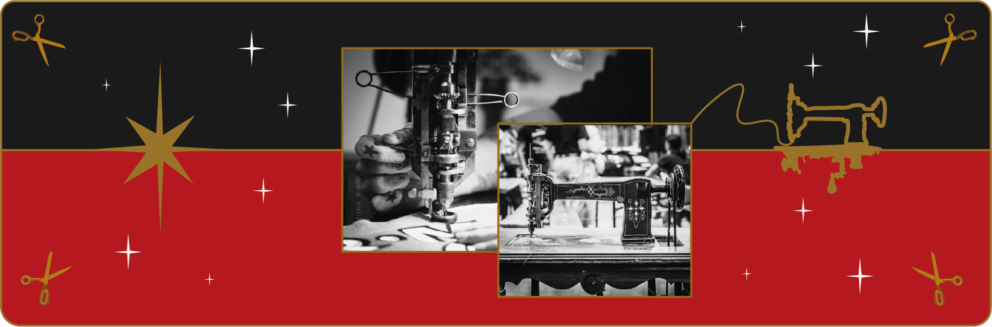 Bannière au design élégant mêlant noir et rouge, ornée d’éléments dorés (étoiles, ciseaux, machine à coudre). Au centre, des photos en noir et blanc mettent en avant le travail artisanal de couture, entre précision du geste et tradition des machines anciennes.
